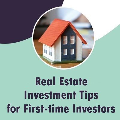 Best Real Estate Investment Tips for First-time Investors